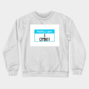 Hello, I am a gymnast Crewneck Sweatshirt